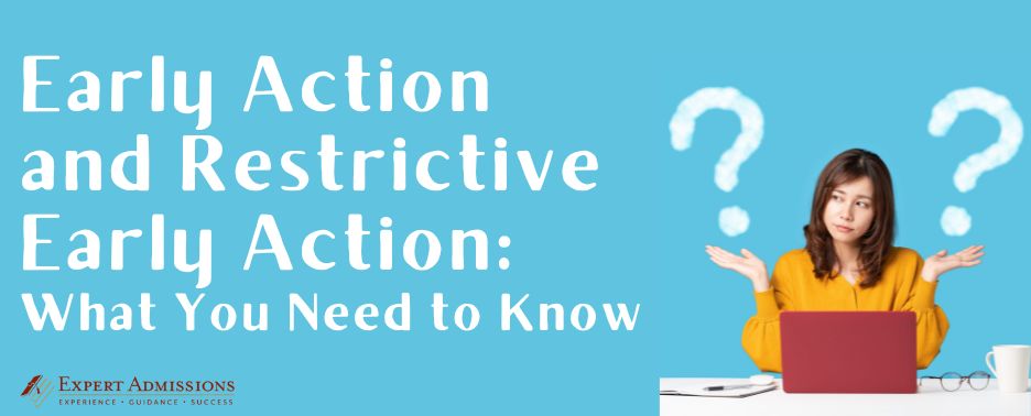 early-action-and-restrictive-early-action-what-you-need-to-know