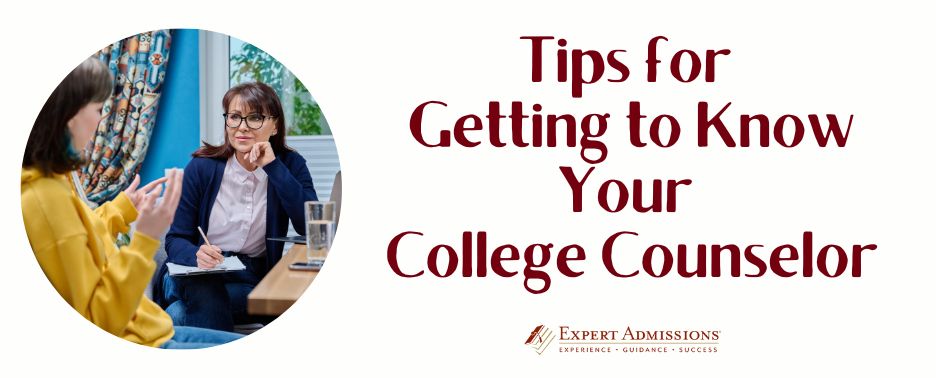 Tips For Getting To Know Your College Counselor Expert Admissions 5113